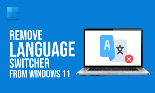 How to Remove Language Switcher From Windows 11